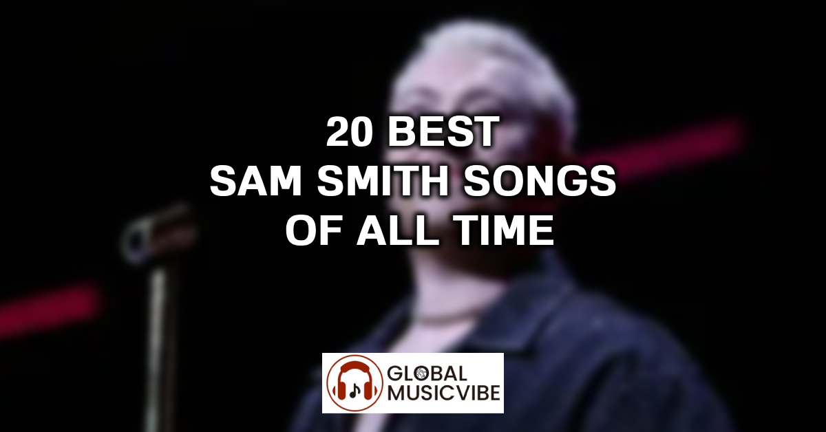 20 Best Sam Smith Songs of All Time featured image