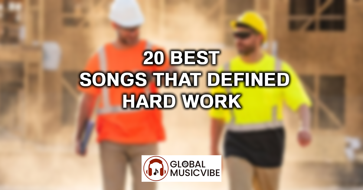 20 Best Songs That Defined Hard Work featured image