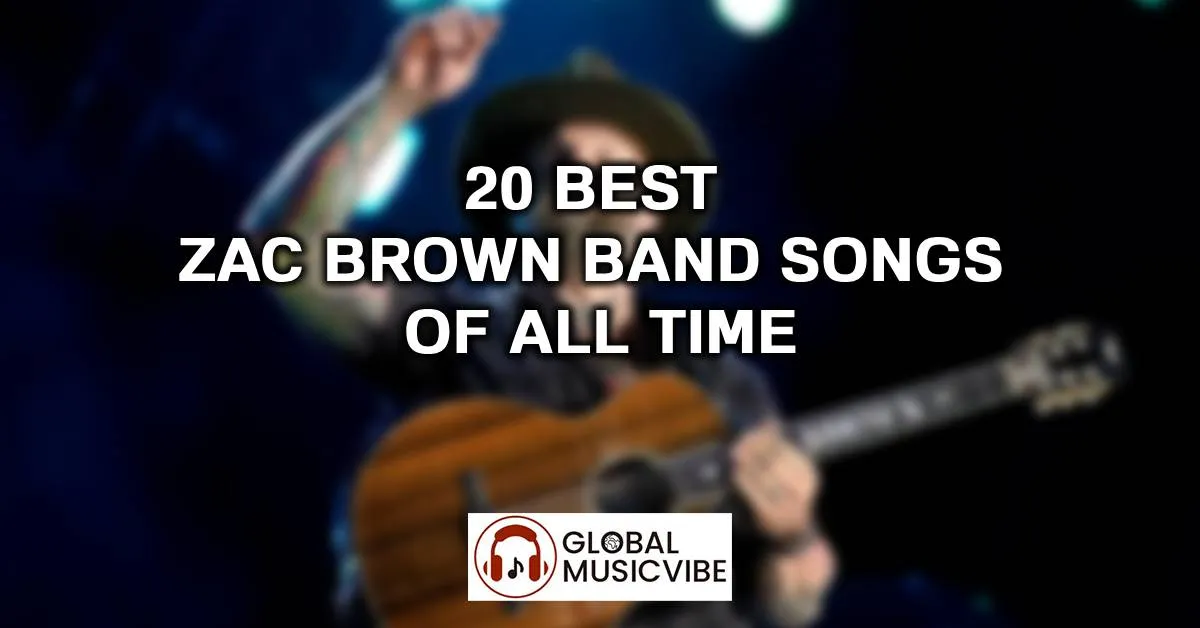 20 Best Zac Brown Band Songs of All Time (Greatest Hits)