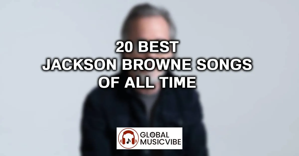 20 Best Jackson Browne Songs of All Time