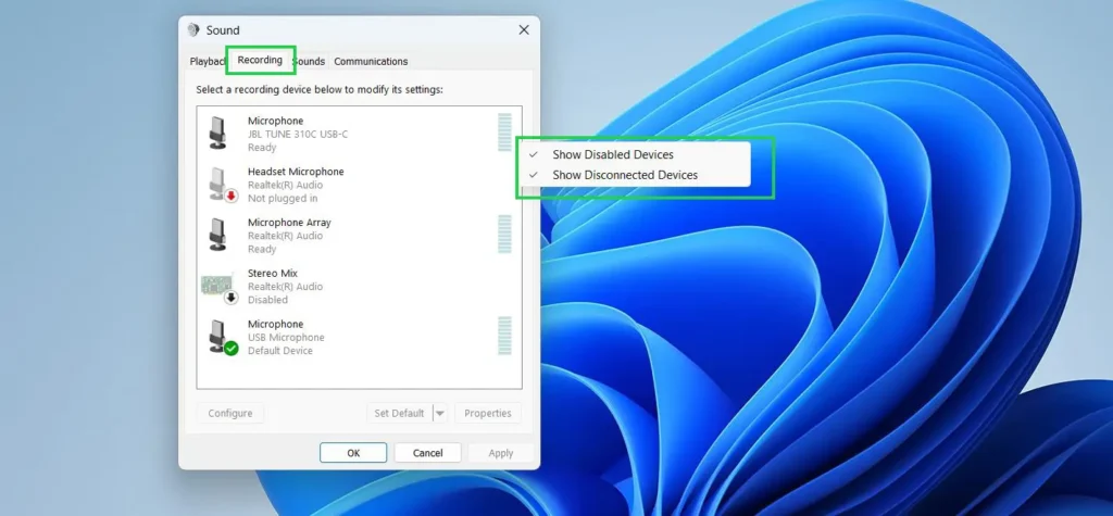 Click the Recording tab, then right-click an empty area and enable Show Disabled Devices and Show Disconnected Devices to reveal hidden microphones