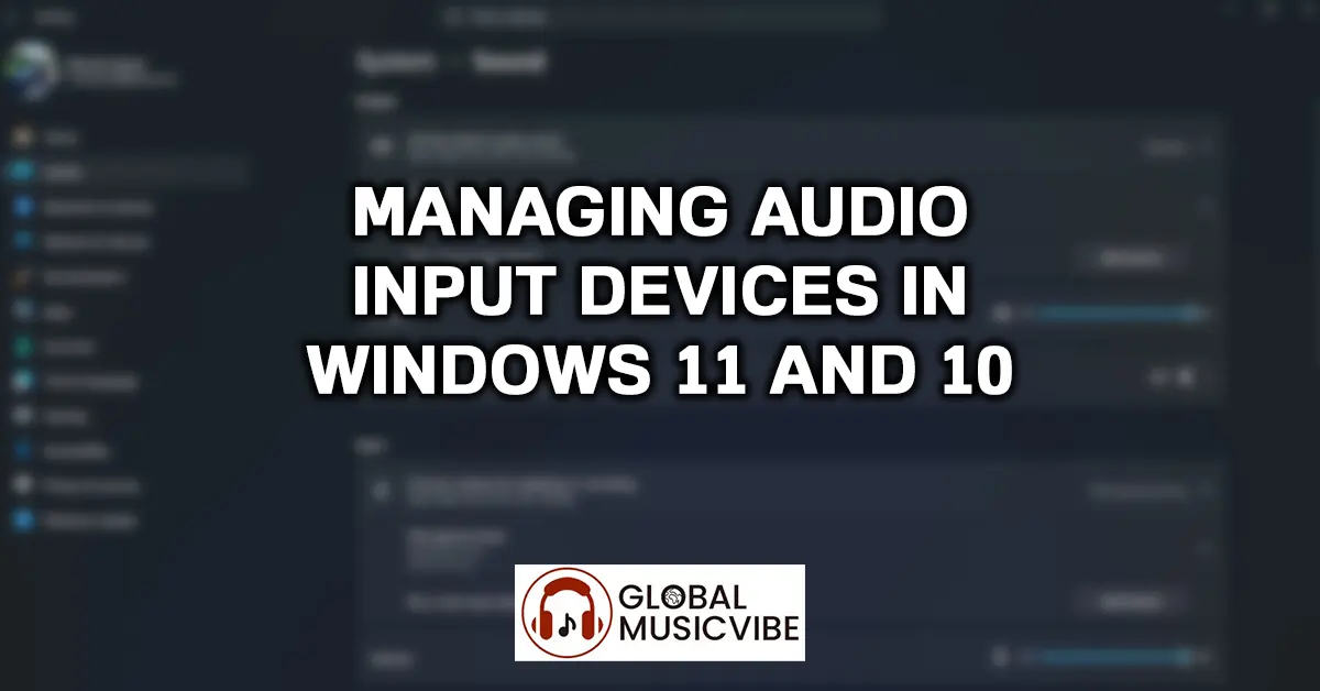 Managing Audio Input Devices in Windows 11 and 10