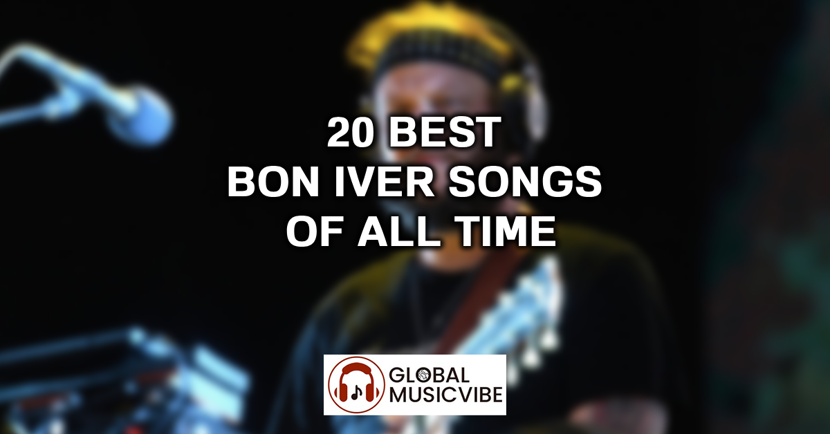 20 Best Bon Iver Songs of All Time featured image