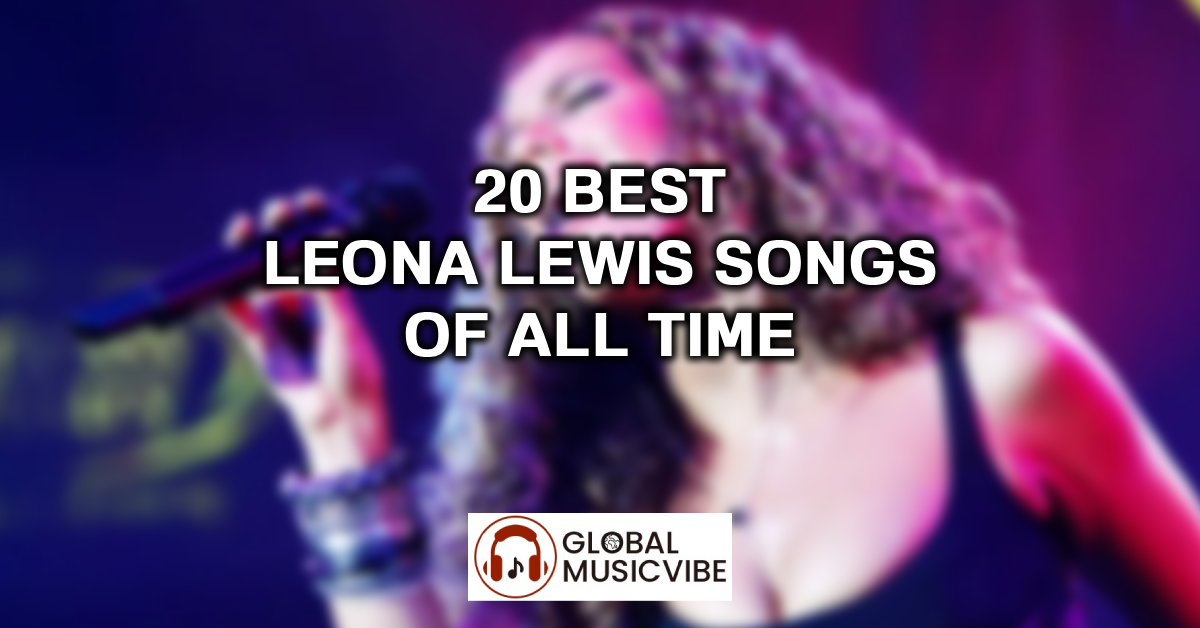 20 Best Leona Lewis Songs of All Time featured image