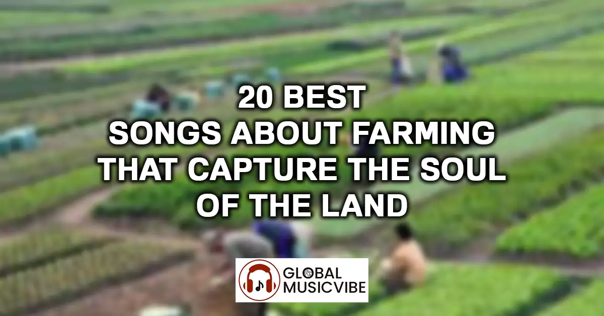 20 Best Songs About Farming That Capture the Soul of the Land featured image