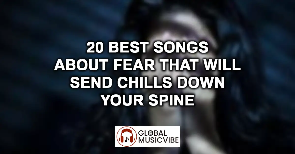 20 Best Songs About Fear That Will Send Chills Down Your Spine featured image