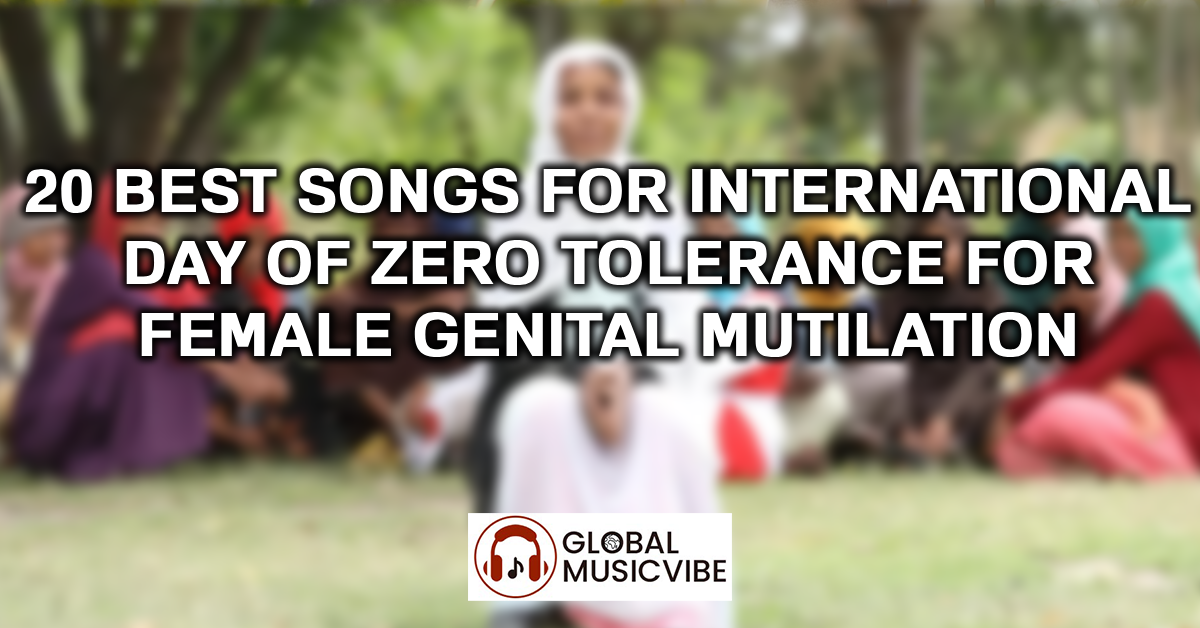 20 Best Songs for International Day of Zero Tolerance for Female Genital Mutilation featured image