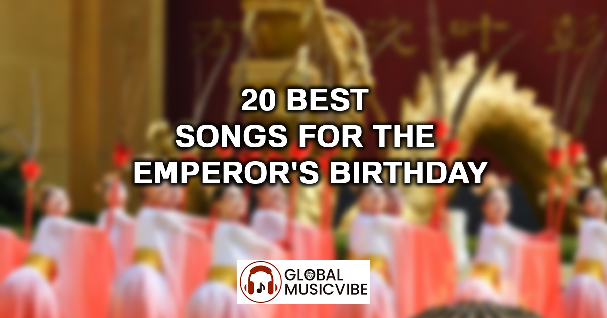 20 Best Songs for the Emperor's Birthday featured image