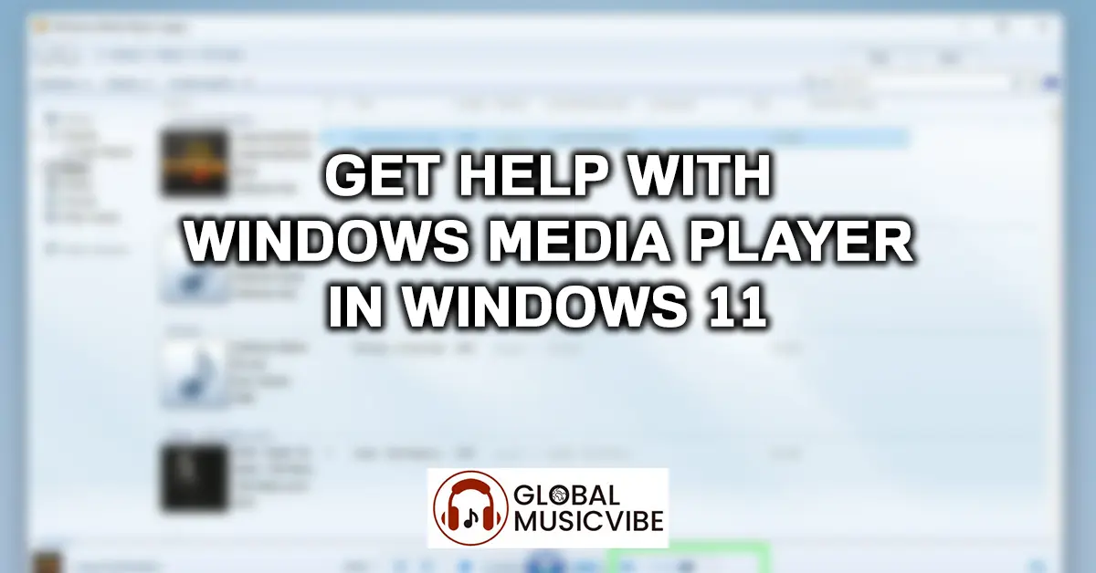 Get Help with Windows Media Player in Windows 11