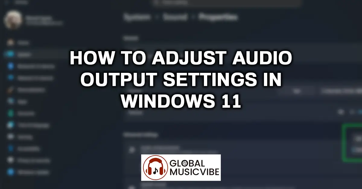 How to Adjust Audio Output Settings in Windows 11