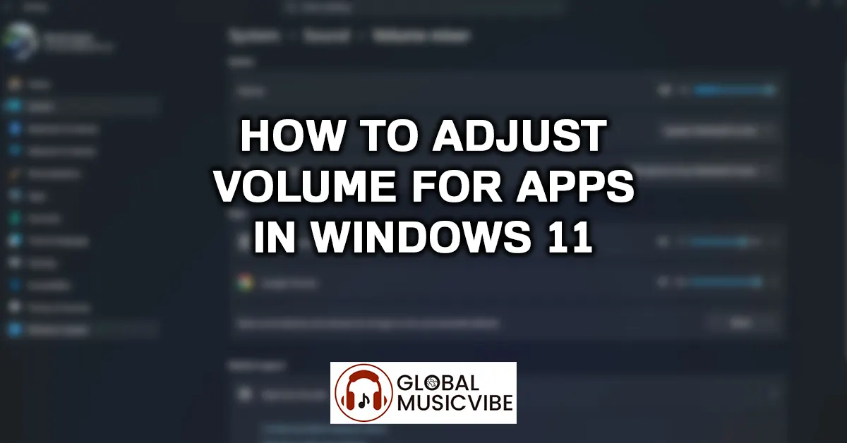 How to Adjust Volume for Apps in Windows 11