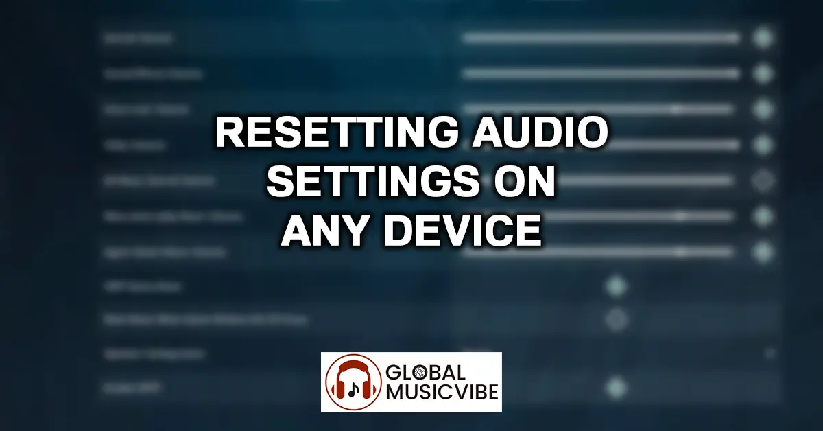 Resetting Audio Settings on Any Device