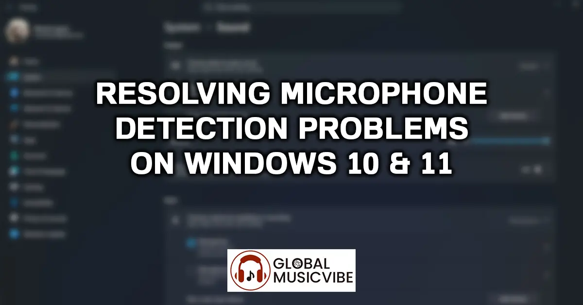 Resolving Microphone Detection Problems on Windows 10 & 11