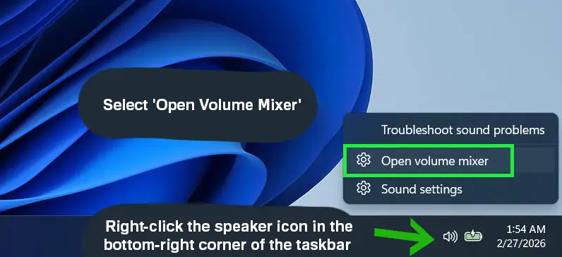 Right-click the speaker icon then Select ‘Open Volume Mixer’