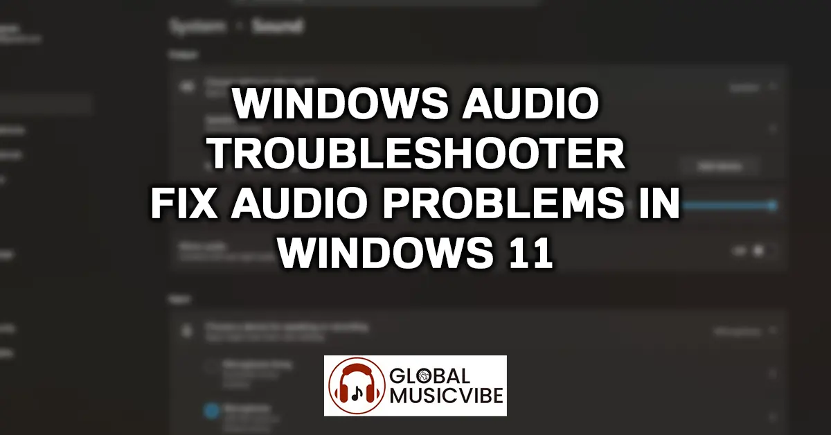 Windows Audio Troubleshooter - Fix Audio Problems in Windows 11