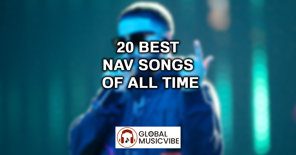 20 Best NAV Songs of All Time featured image