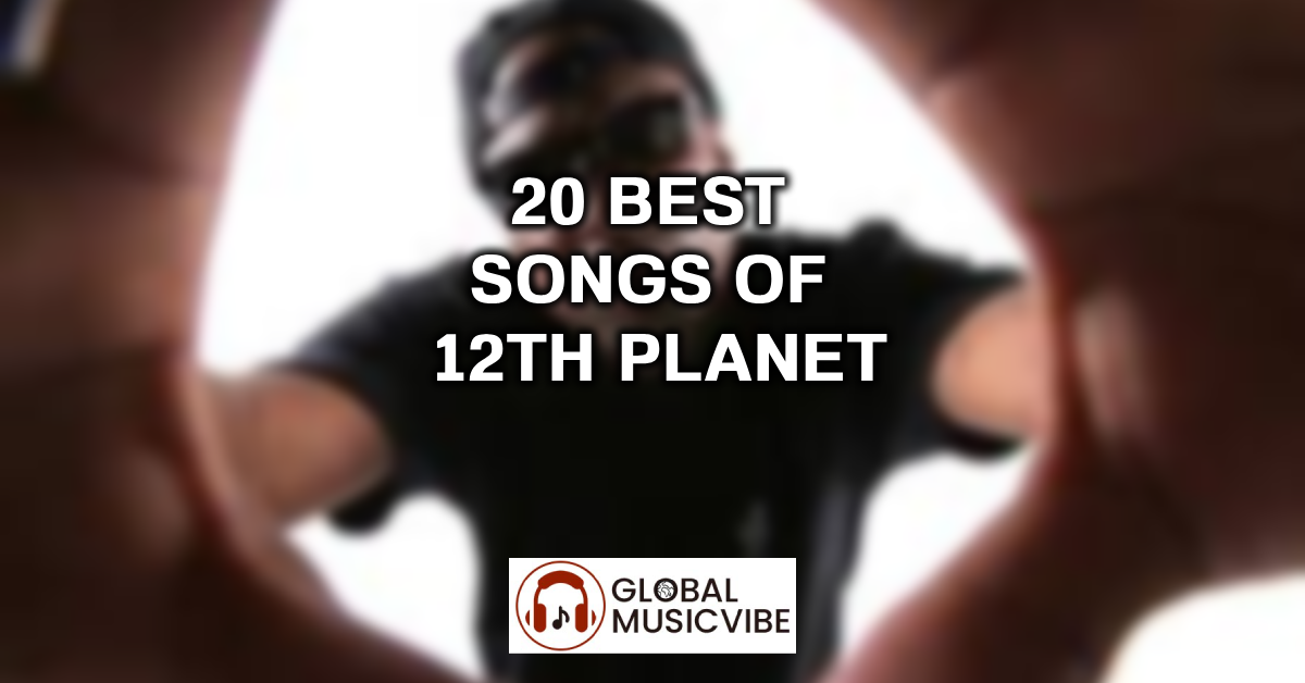 20 Best Songs of 12th Planet featured image