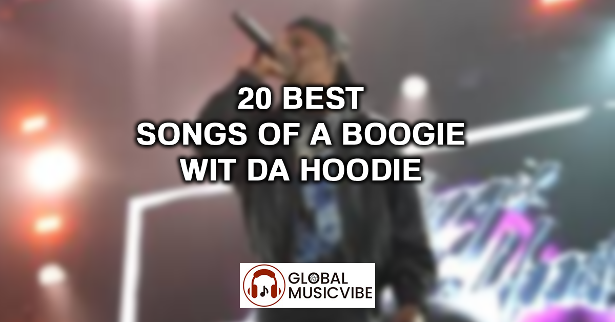 20 Best Songs of A Boogie wit da Hoodie featured image
