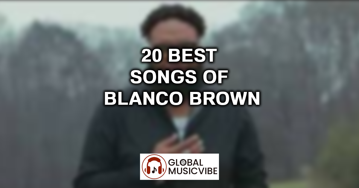 20 Best Songs of Blanco Brown featured image