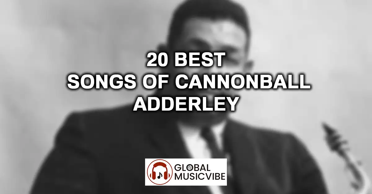 20 Best Songs of Cannonball Adderley featured image