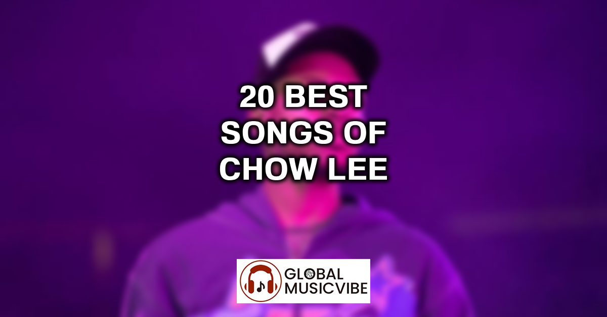 20 Best Songs of Chow Lee featured image
