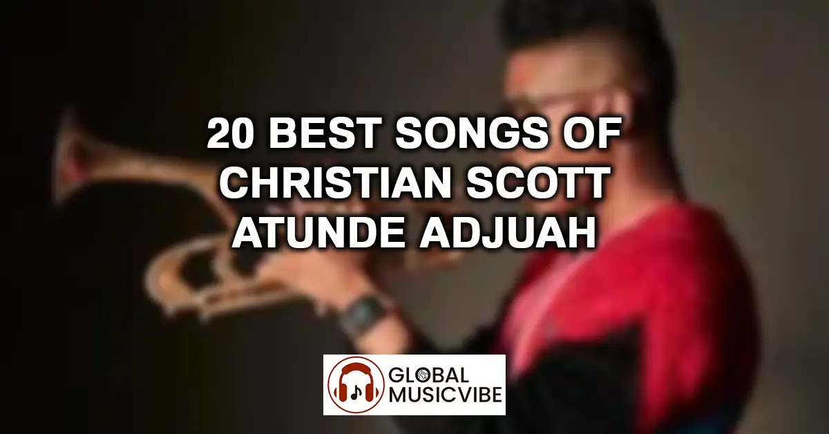 20 Best Songs of Christian Scott aTunde Adjuah featured image