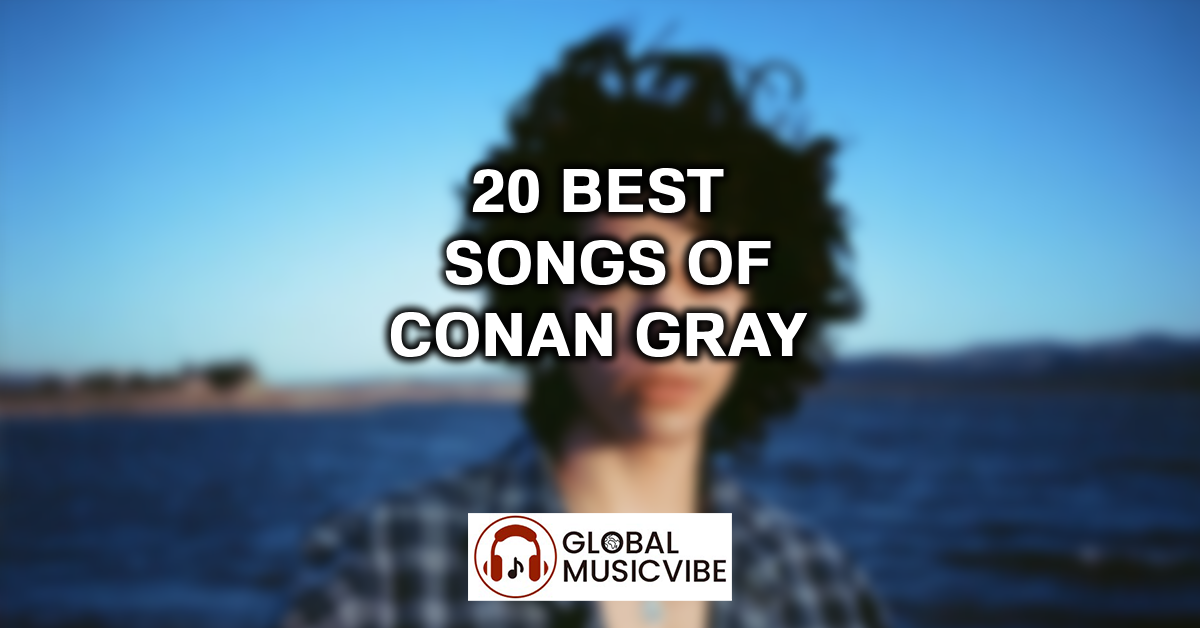 20 Best Songs of Conan Gray featured image