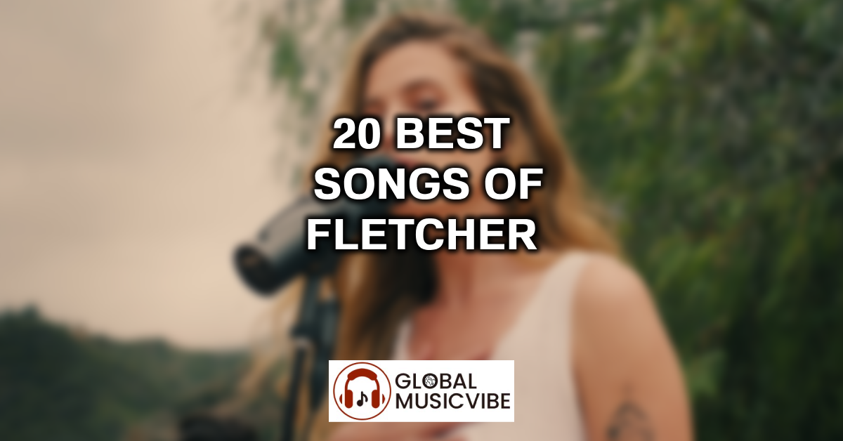 20 Best Songs of Fletcher featured image