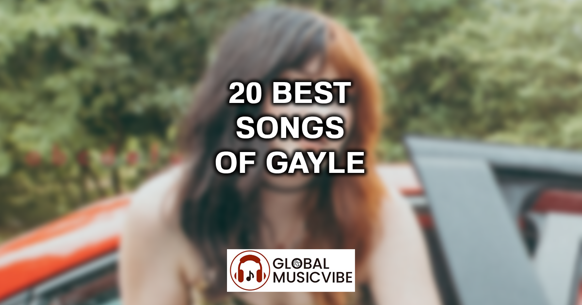 20 Best Songs of Gayle featured image