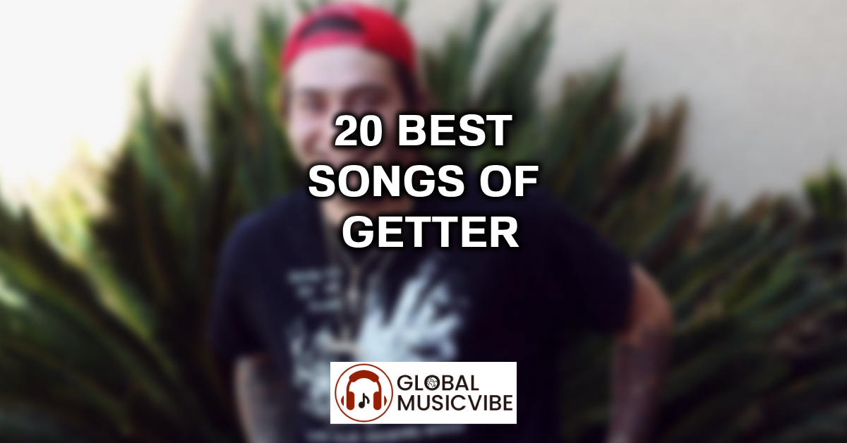 20 Best Songs of Getter featured image