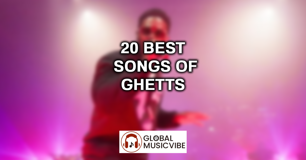 20 Best Songs of Ghetts featured image
