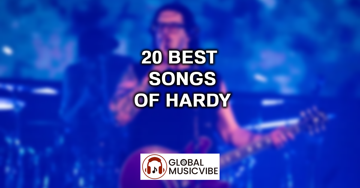 20 Best Songs of Hardy featured image