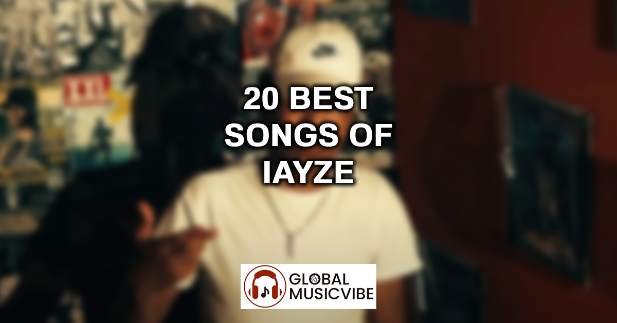 20 Best Songs of Iayze featured image