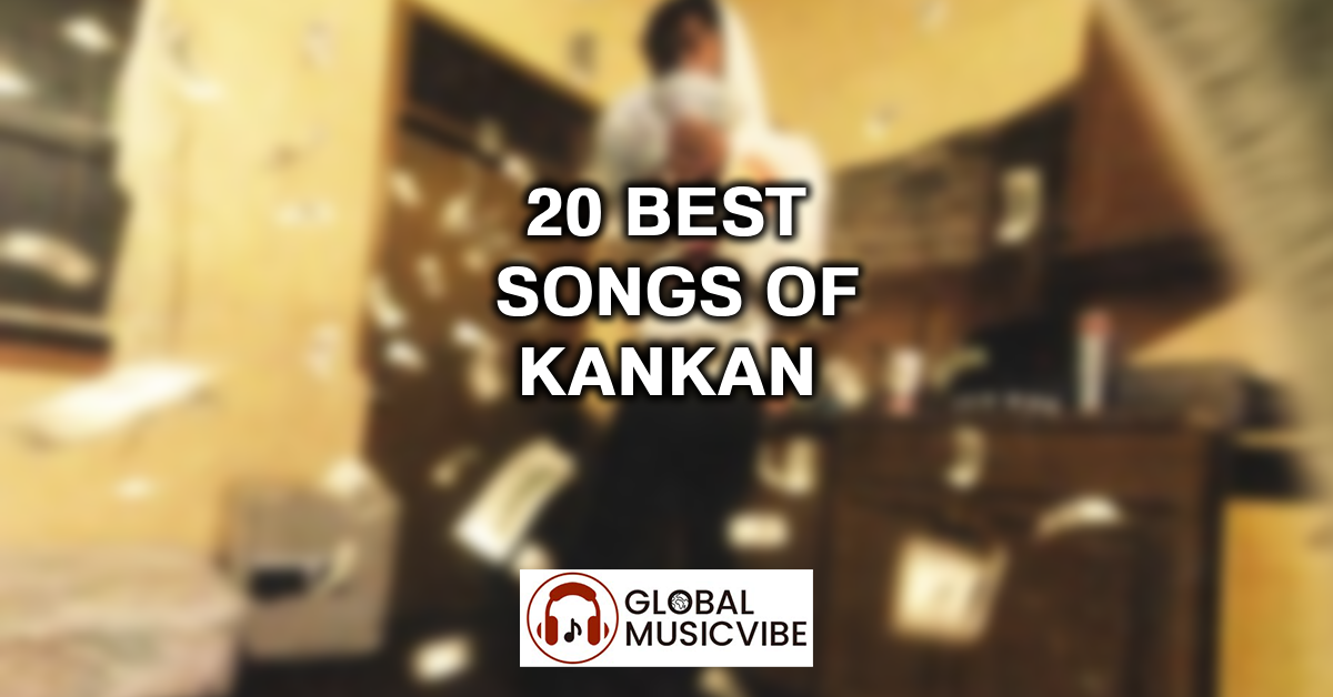 20 Best Songs of Kankan featured image