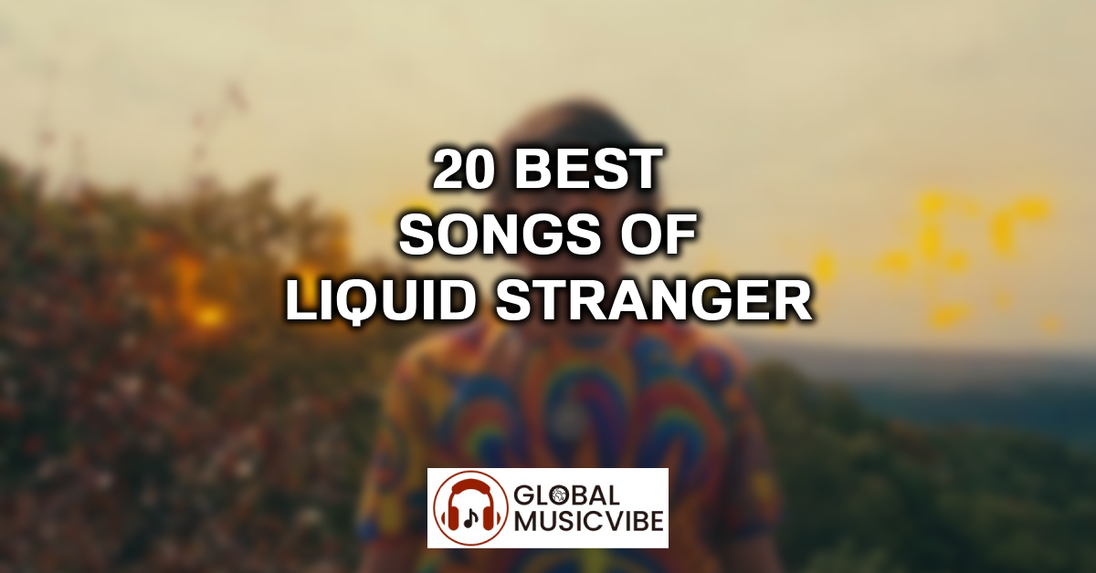 20 Best Songs of Liquid Stranger featured image