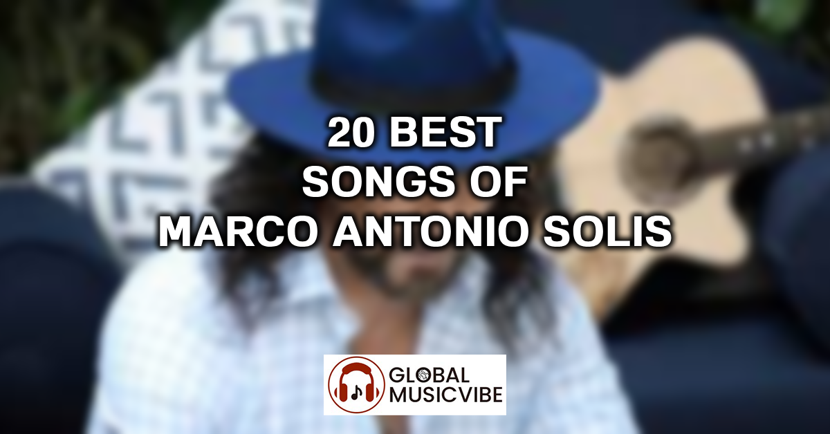 20 Best Songs of Marco Antonio Solis featured image