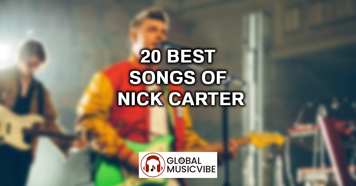 20 Best Songs of Nick Carter featured image