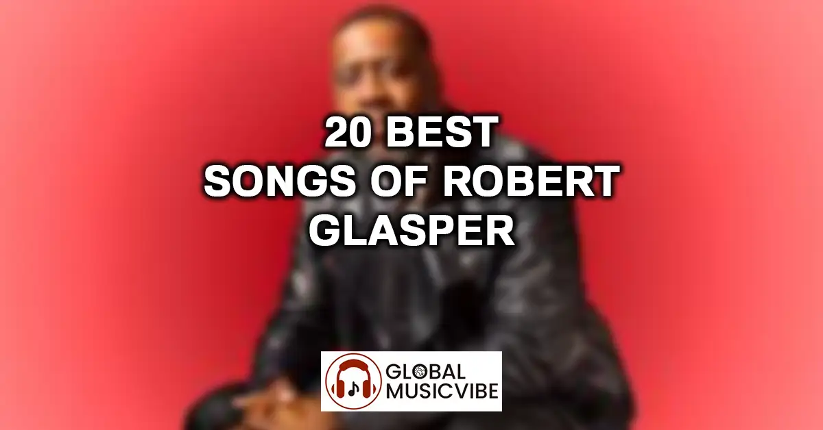 20 Best Songs of Robert Glasper featured image