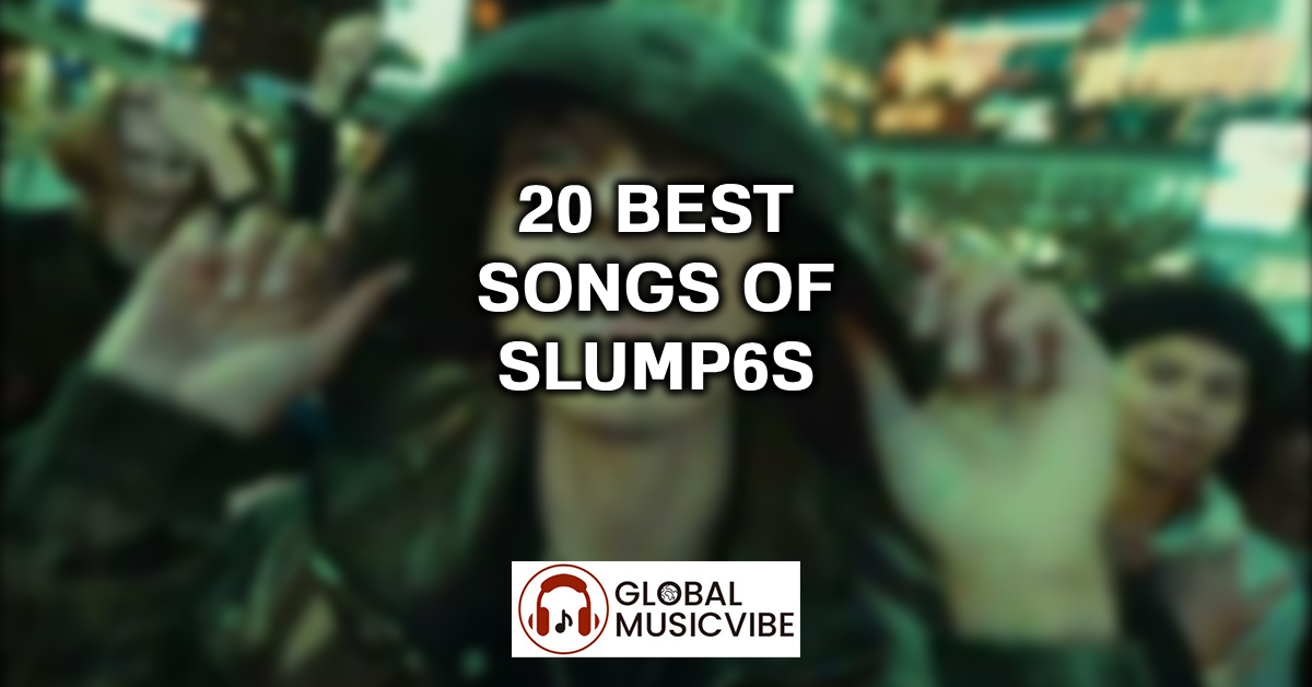 20 Best Songs of Slump6s featured image