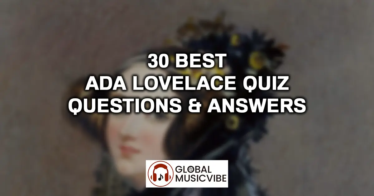 30 Best Ada Lovelace Quiz – Questions & Answers