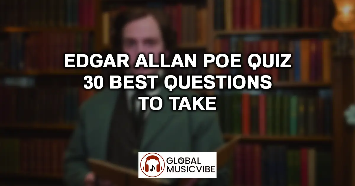 Edgar Allan Poe Quiz – 30 Best Questions to Take