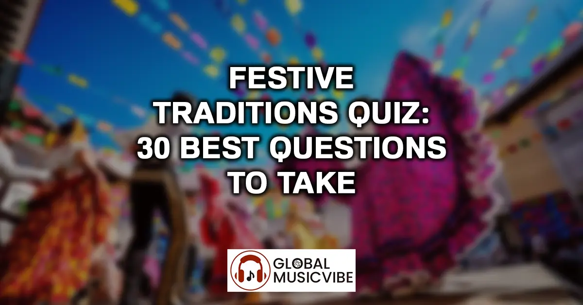 Festive Traditions Quiz – 30 Best Questions to Take