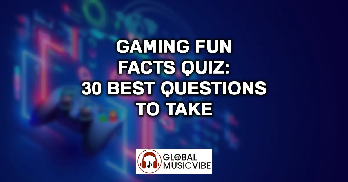Gaming Fun Facts Quiz – 30 Best Questions to Take