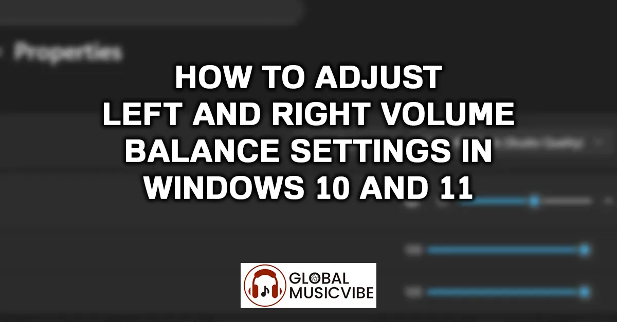 How to Adjust Left and Right Volume Balance Settings in Windows 10 and 11