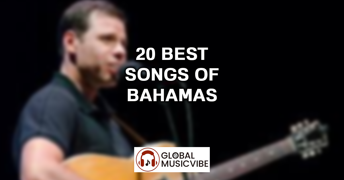 20 Best Songs of Bahamas featured image