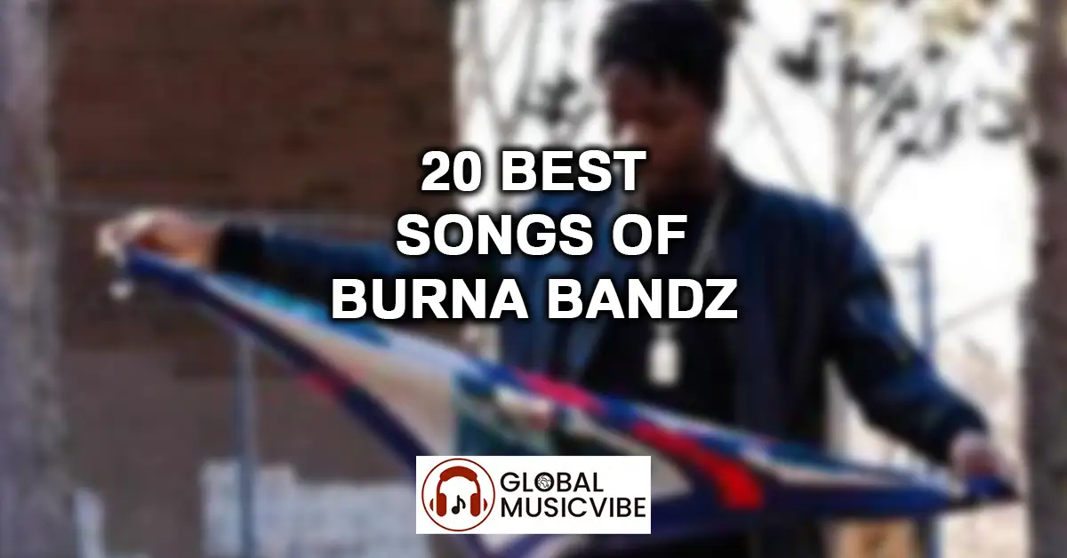 20 Best Songs of Burna Bandz featured image