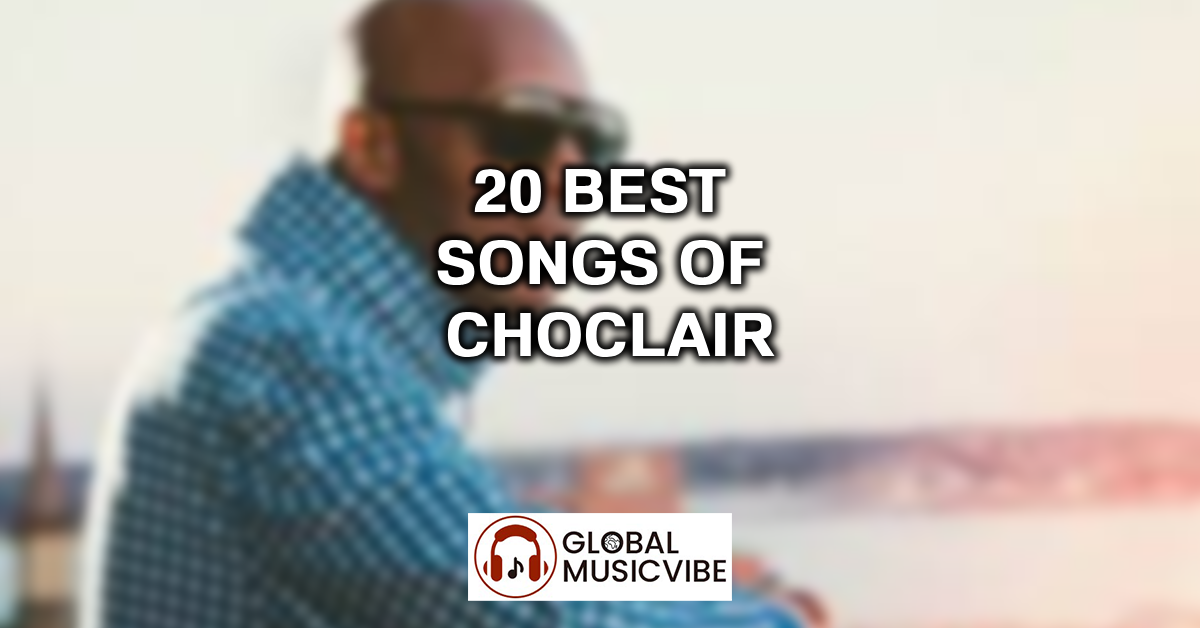 20 Best Songs of Choclair featured image