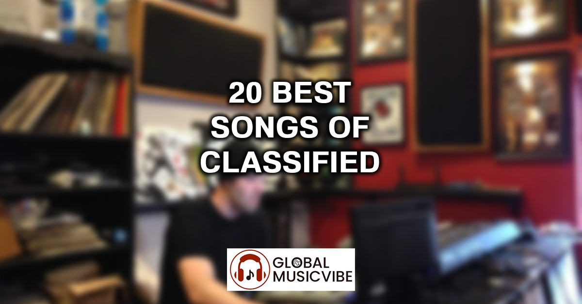 20 Best Songs of Classified featured image