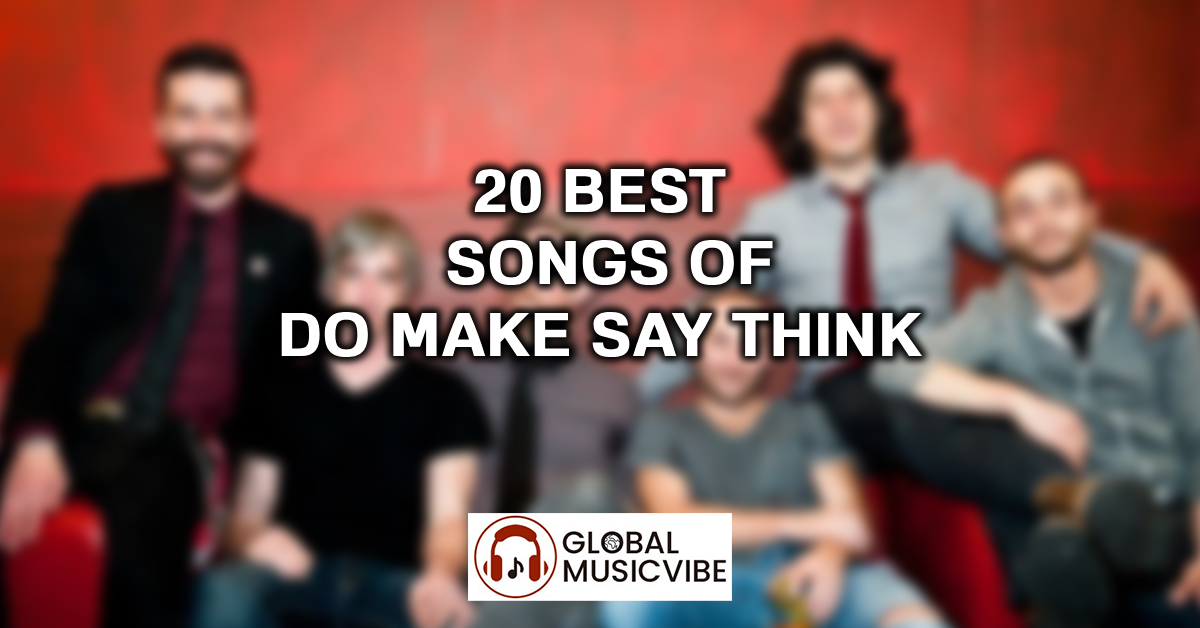 20 Best Songs of Do Make Say Think featured image