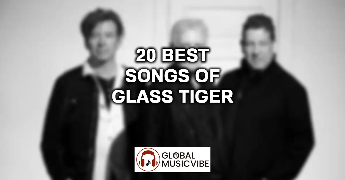 20 Best Songs of Glass Tiger featured image